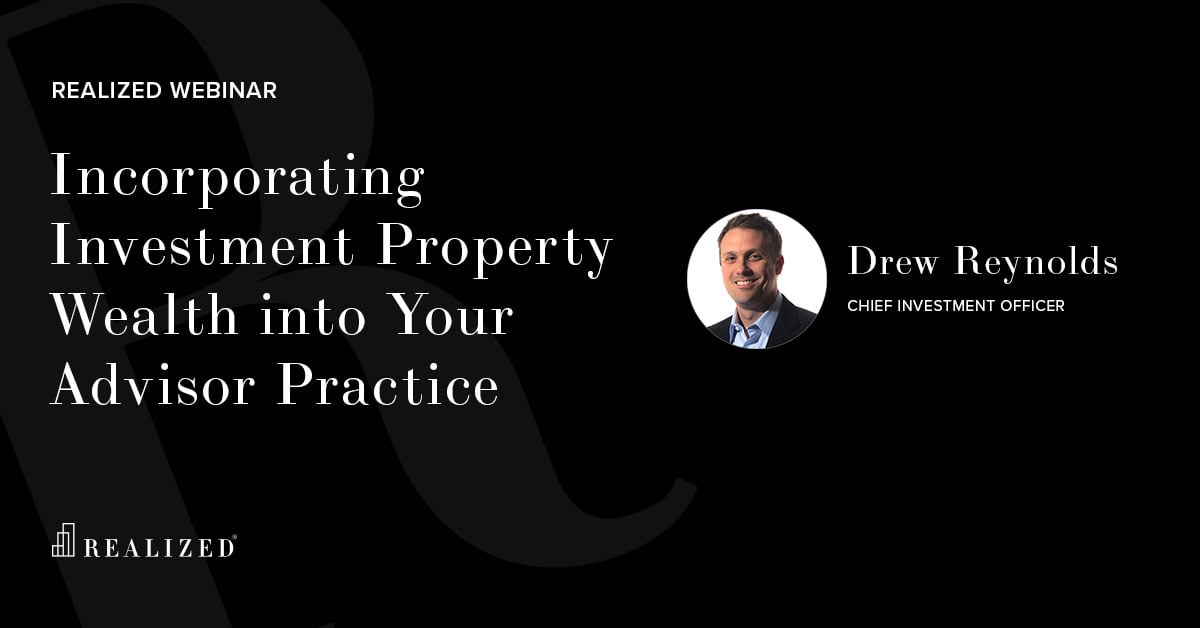 Incorporating Investment Property Wealth into Your Advisor Practice