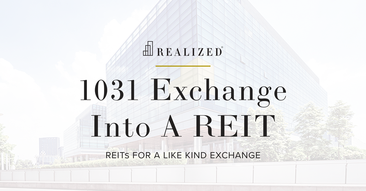 1031 Exchange Into A REIT REITs for Like Kind Exchange