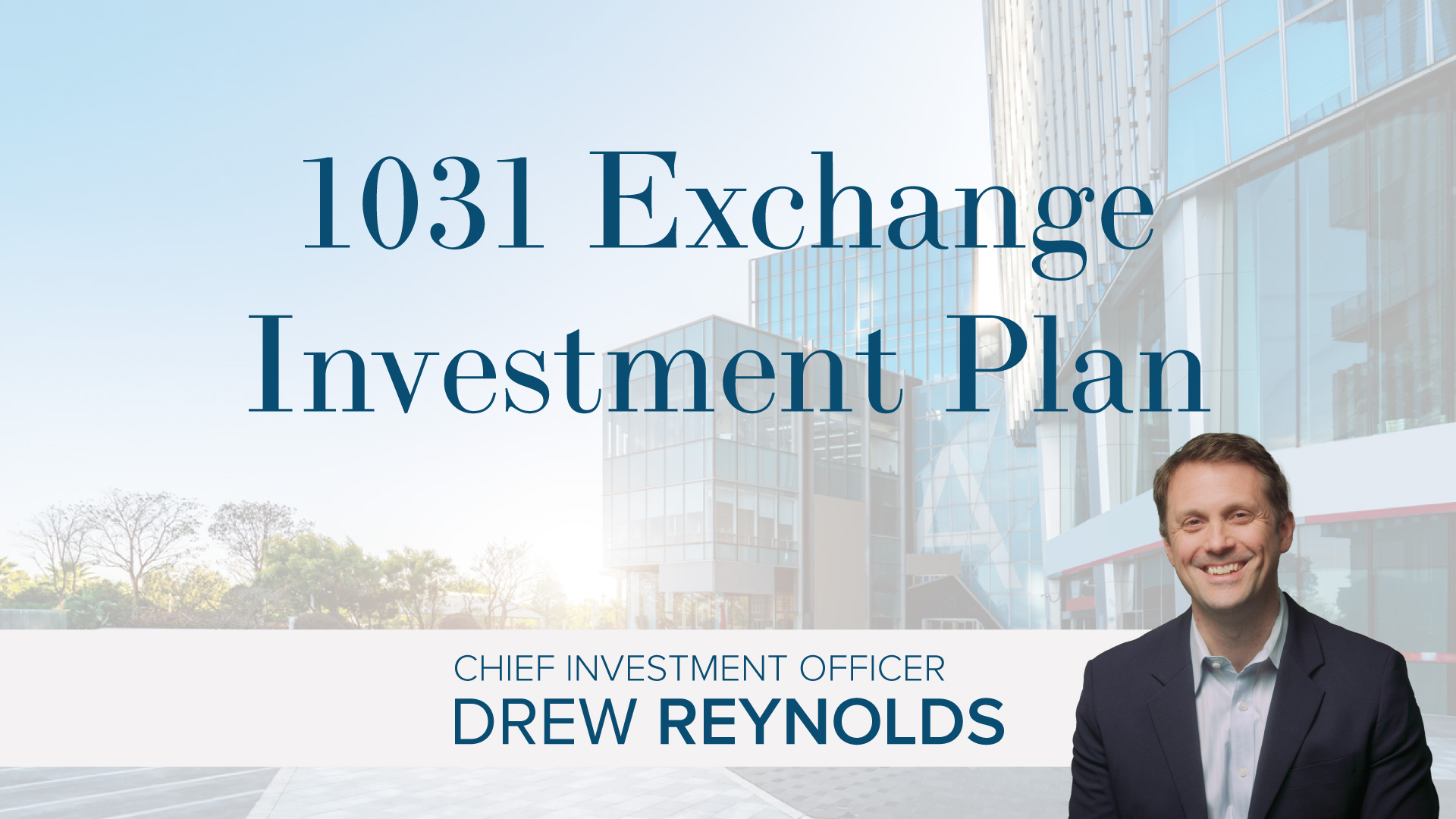 Drew Reynolds: 1031 Exchange Estate Planning